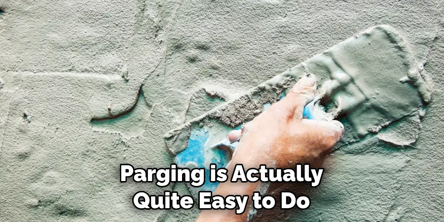 Parging is Actually Quite Easy to Do