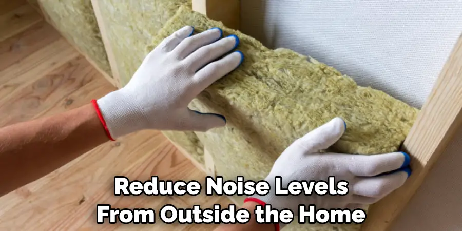 Reduce Noise Levels From Outside the Home