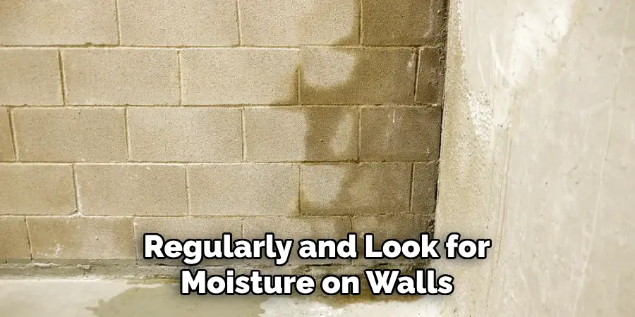 Regularly and Look for Moisture on Walls