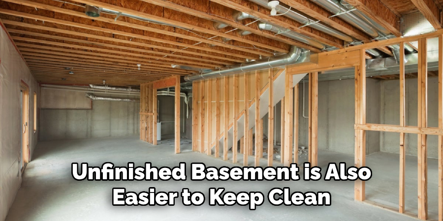 Unfinished Basement is Also Easier to Keep Clean