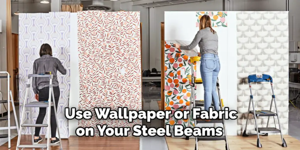 Use Wallpaper or Fabric on Your Steel Beams