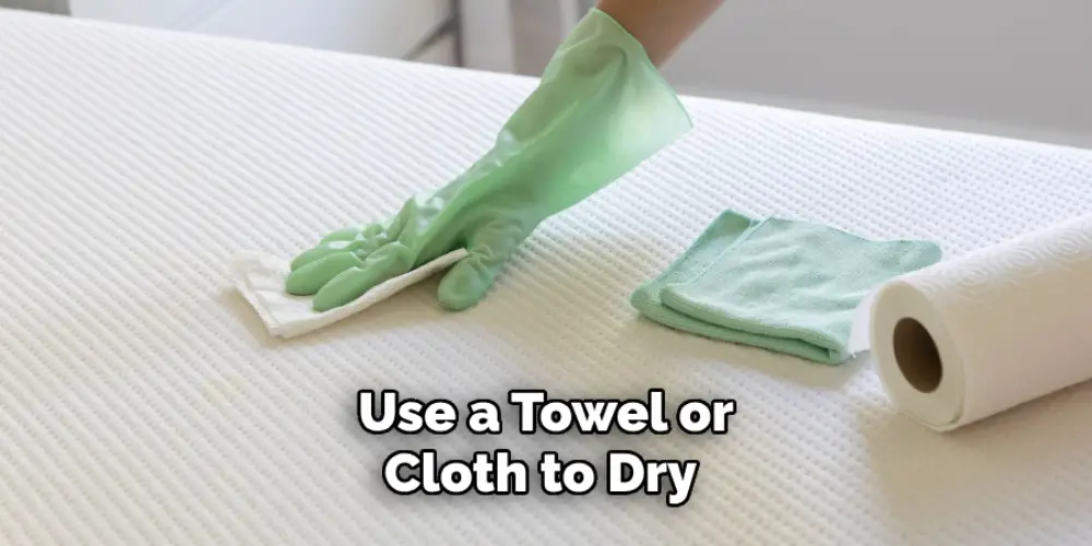 Use a Towel or Cloth to Dry