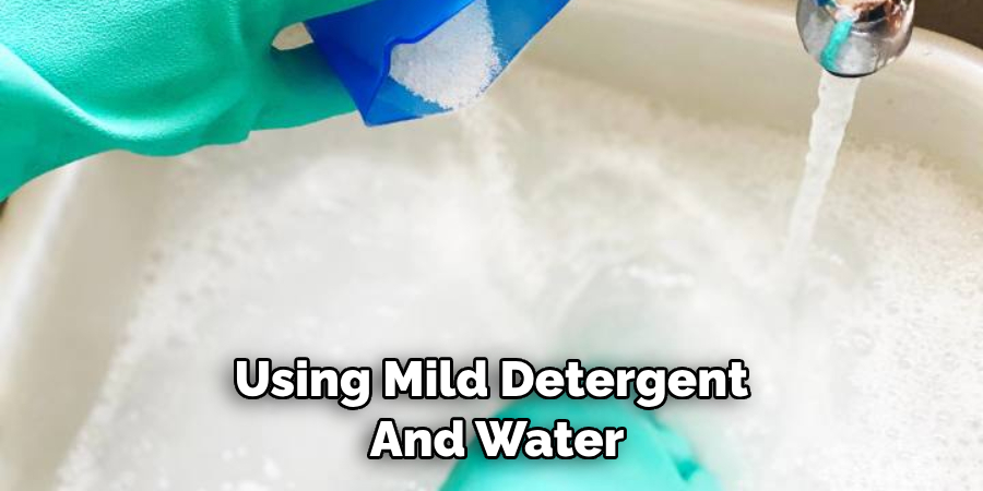 Using Mild Detergent and Water
