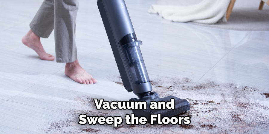 Vacuum and Sweep the Floors