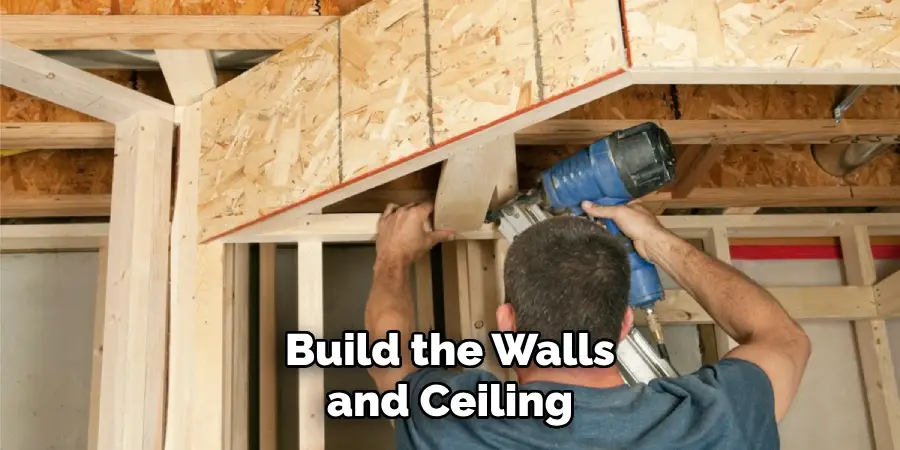 Build the Walls and Ceiling