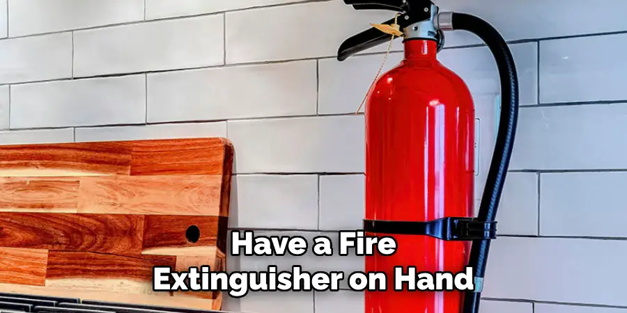 Have a Fire Extinguisher on Hand