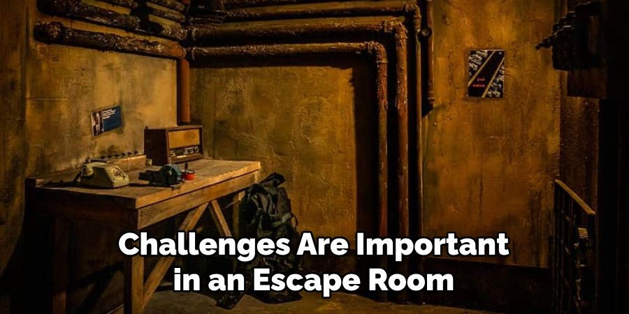 Challenges Are Important in an Escape Room