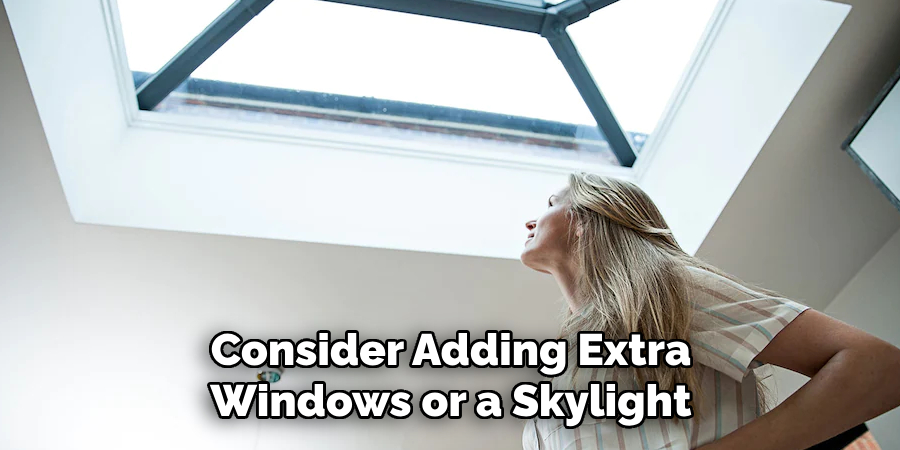 Consider Adding Extra Windows or a Skylight
