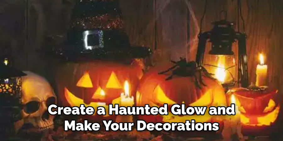 Create a Haunted Glow and Make Your Decorations