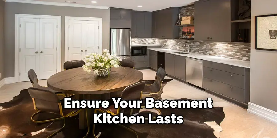 Ensure Your Basement Kitchen Lasts