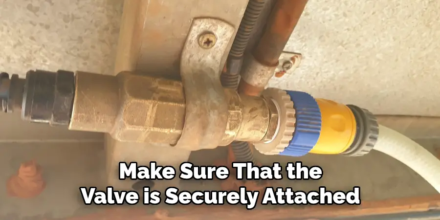 Make Sure That the Valve is Securely Attached