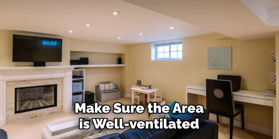 Make Sure the Area is Well-ventilated