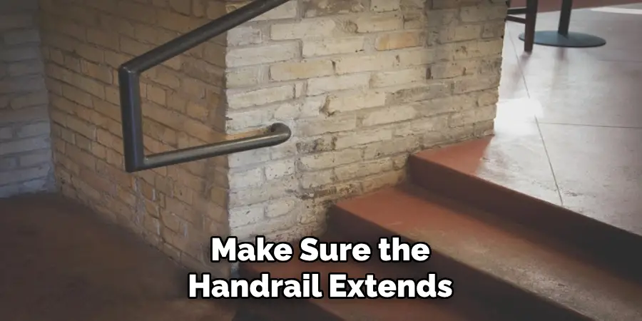 Make Sure the Handrail Extends