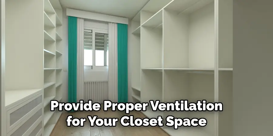 Provide Proper Ventilation for Your Closet Space