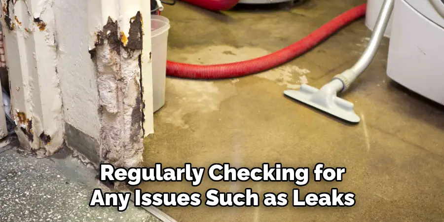 Regularly Checking for Any Issues Such as Leaks
