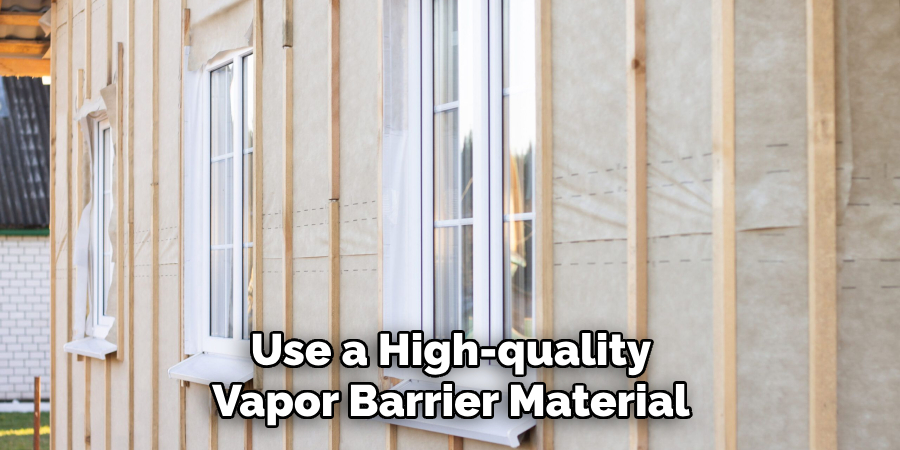 Use a High-quality Vapor Barrier Material