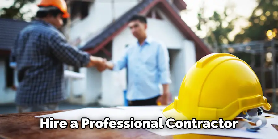 Hire a Professional Contractor