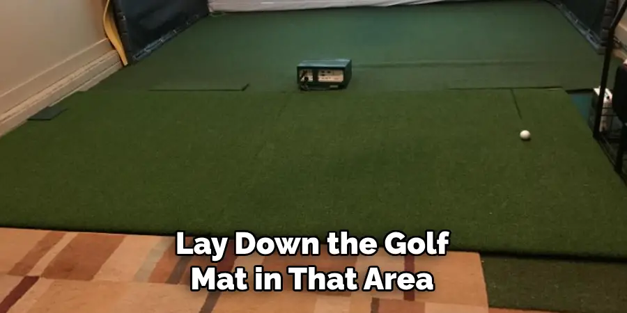 Lay Down the Golf Mat in That Area